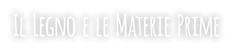 Il  Legno  e  le  Materie  Prime